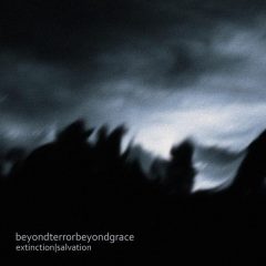 Beyond Terror Beyond Grace – Extinction/Salvation