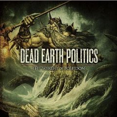 Dead Earth Politics – The Weight Of Poseidon