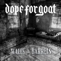 Dope For Goat – Walls & Barrels